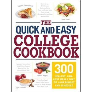 The Quick and Easy College Cookbook: 300 Healthy, Low-Cost Meals That Fit Your B